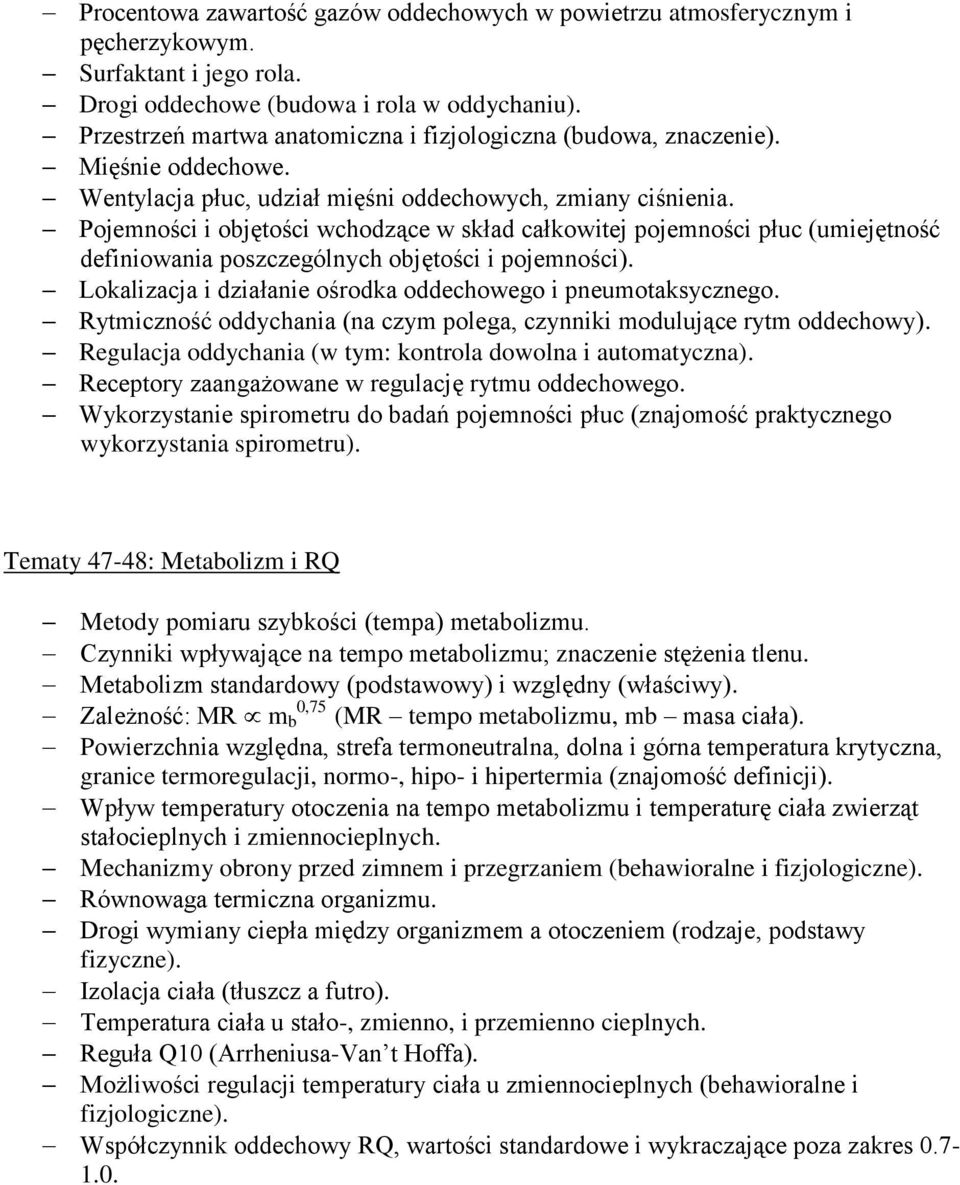 Pojemności i objętości wchodzące w skład całkowitej pojemności płuc (umiejętność definiowania poszczególnych objętości i pojemności). Lokalizacja i działanie ośrodka oddechowego i pneumotaksycznego.