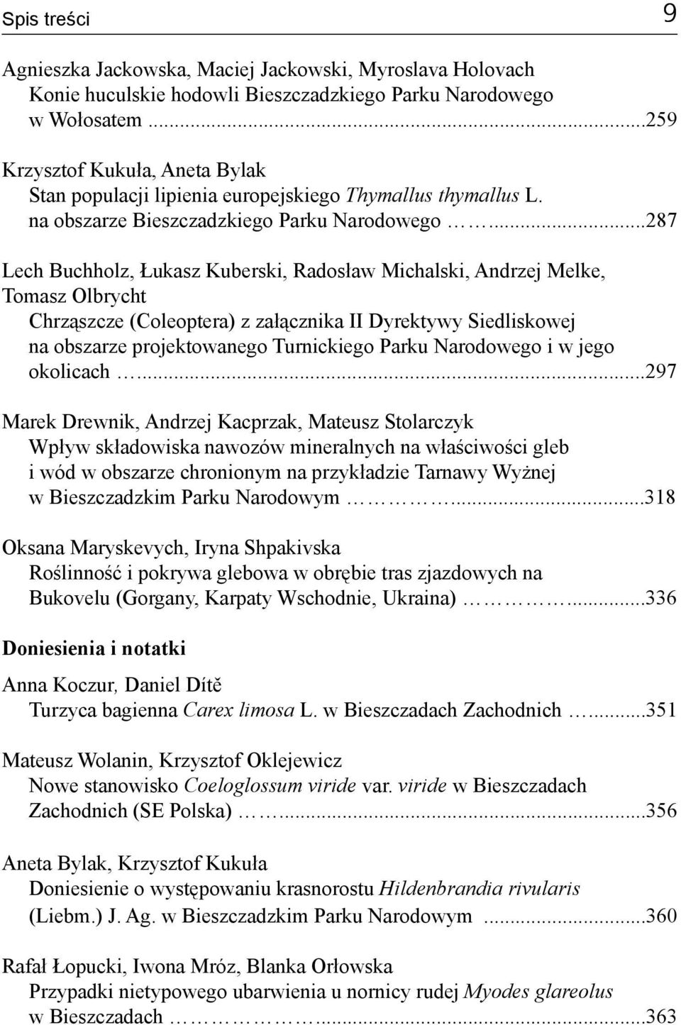 ..287 Lech Buchholz, Łukasz Kuberski, Radosław Michalski, Andrzej Melke, Tomasz Olbrycht Chrząszcze (Coleoptera) z załącznika II Dyrektywy Siedliskowej na obszarze projektowanego Turnickiego Parku