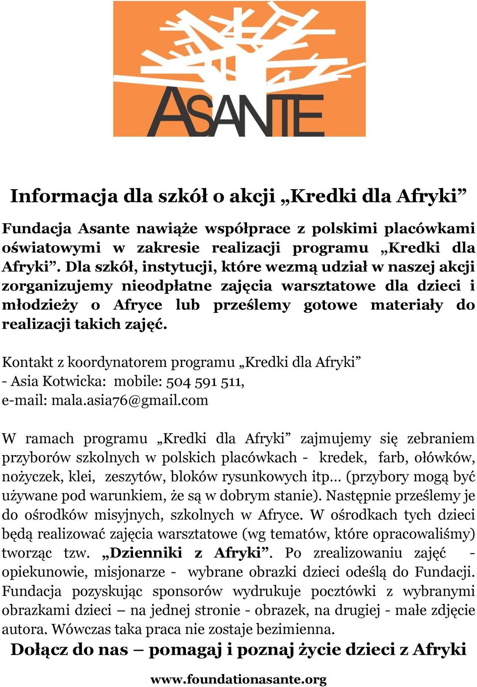 Kontakt z koordynatorem programu Kredki dla Afryki - Asia Kotwicka: mobile: 504 591 511, e-mail: mala.asia76@gmail.