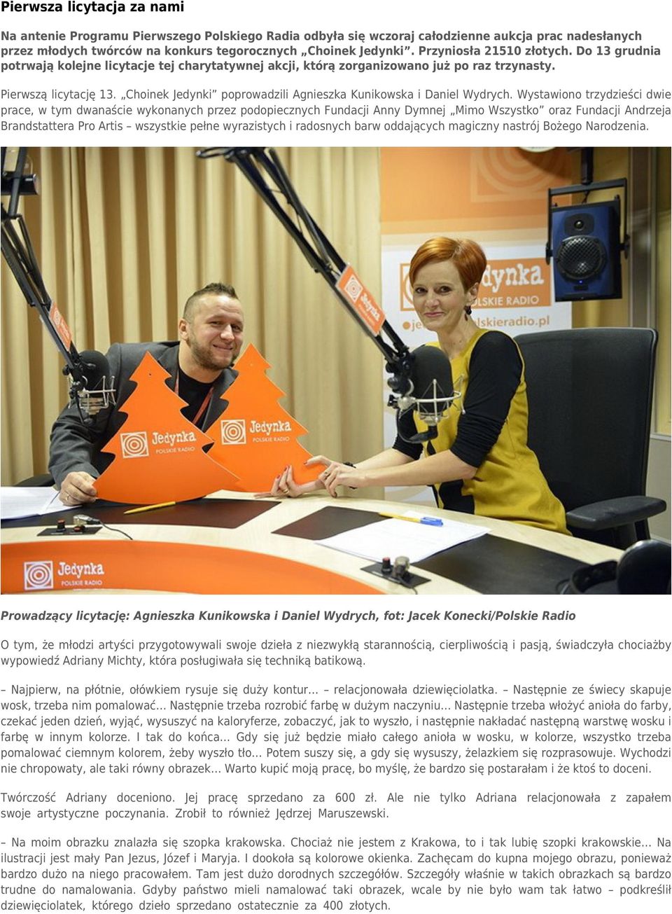 Choinek Jedynki poprowadzili Agnieszka Kunikowska i Daniel Wydrych.