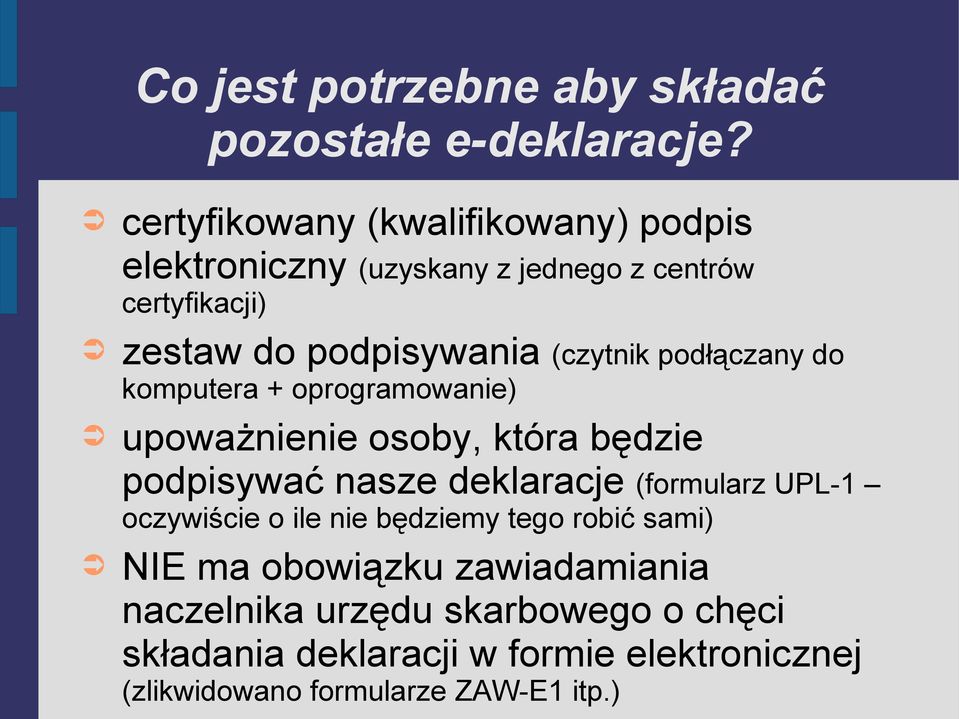 (czytnik podłączany do komputera + oprogramowanie) upoważnienie osoby, która będzie podpisywać nasze deklaracje (formularz