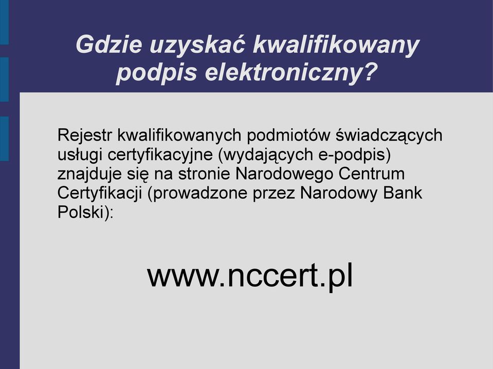 certyfikacyjne (wydających e-podpis) znajduje się na stronie