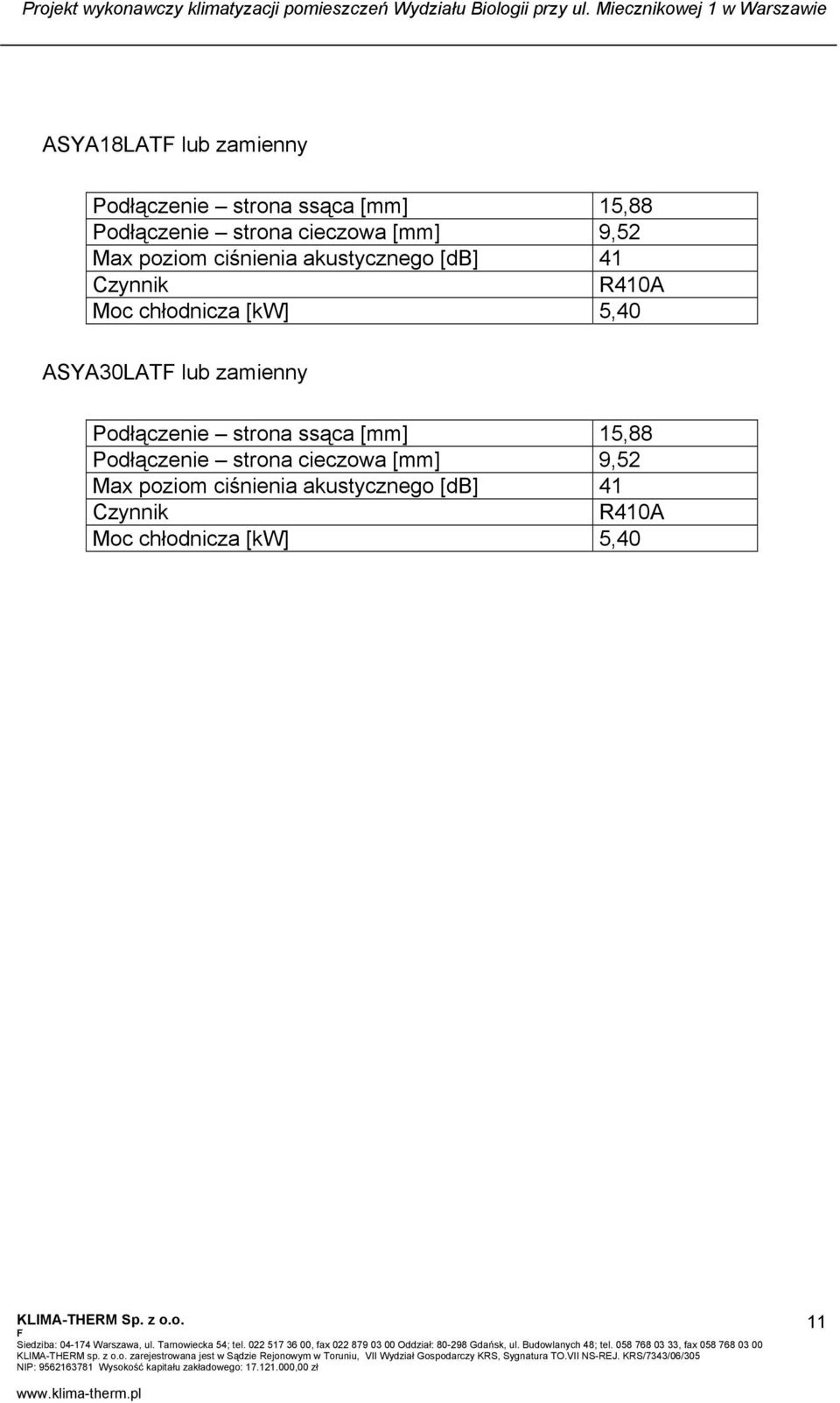 5,40 ASYA30LAT lub zamienny Podłączenie strona ssąca [mm] 15,88 Podłączenie strona