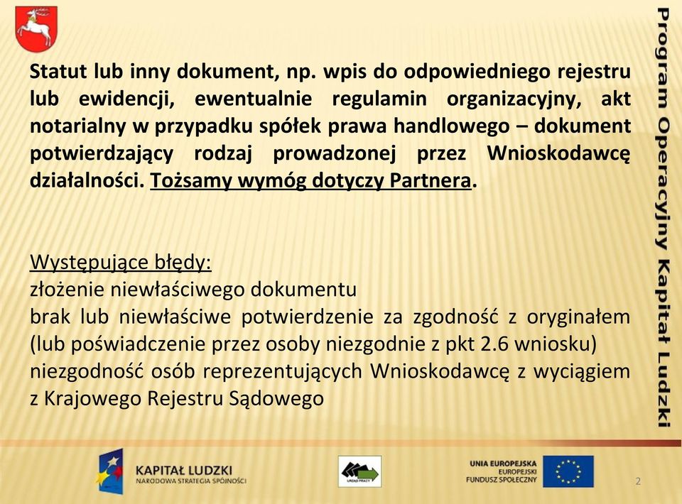 dokument potwierdzający rodzaj prowadzonej przez Wnioskodawcę działalności. Tożsamy wymóg dotyczy Partnera.