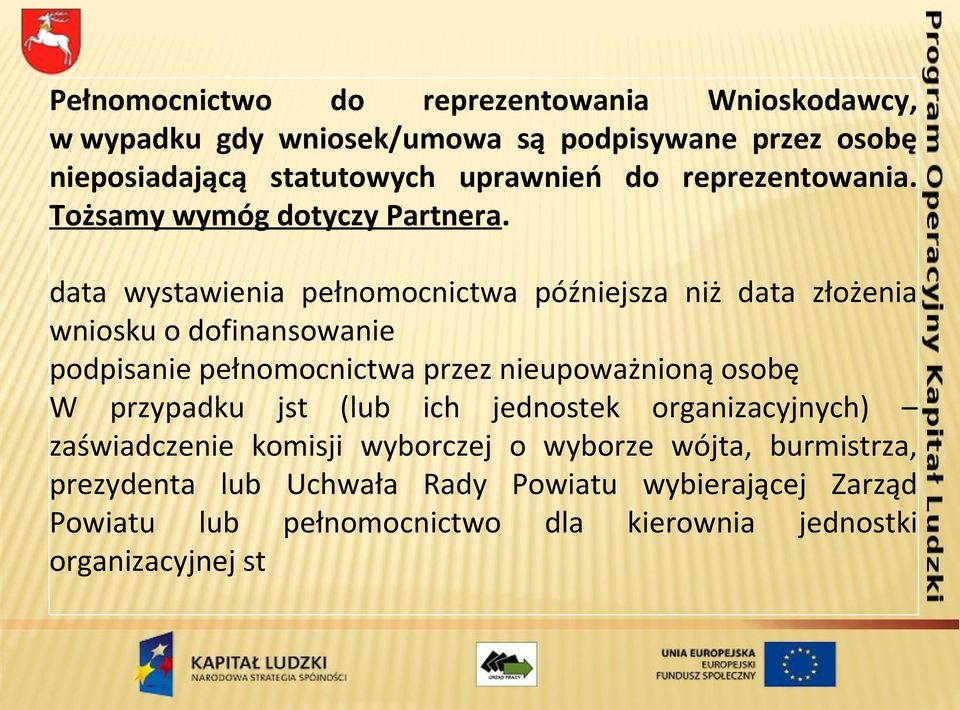 data wystawienia pełnomocnictwa późniejsza niż data złożenia wniosku o dofinansowanie podpisanie pełnomocnictwa przez nieupoważnioną osobę W