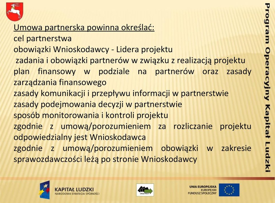 partnerstwie zasady podejmowania decyzji w partnerstwie sposób monitorowania i kontroli projektu zgodnie z umową/porozumieniem za