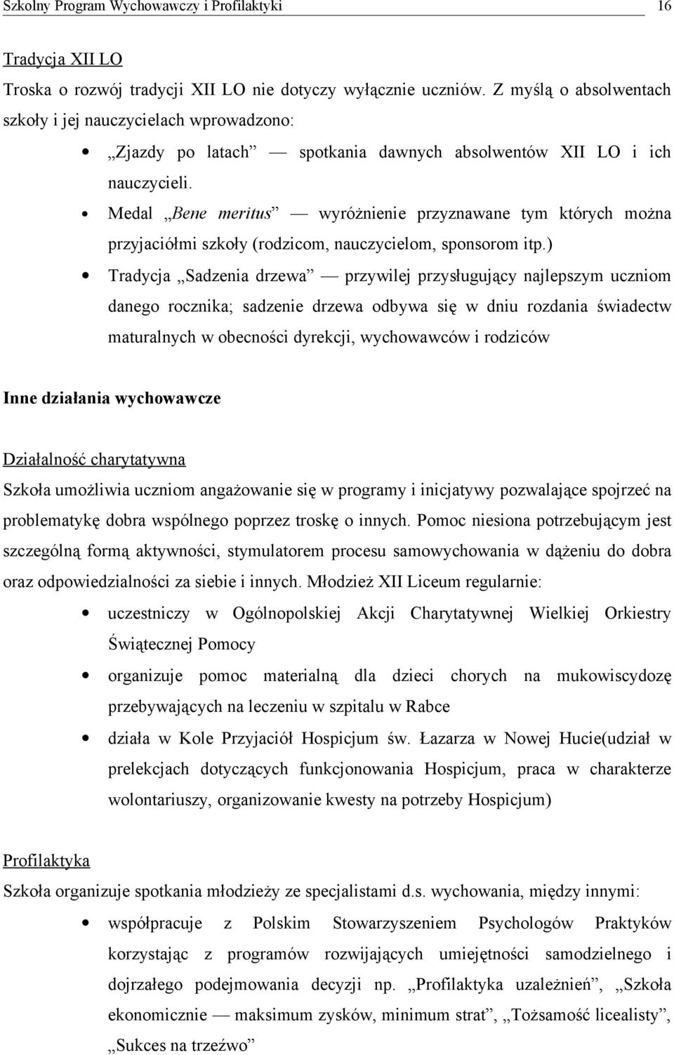 Medal Bene meritus wyróżnienie przyznawane tym których można przyjaciółmi szkoły (rodzicom, nauczycielom, sponsorom itp.