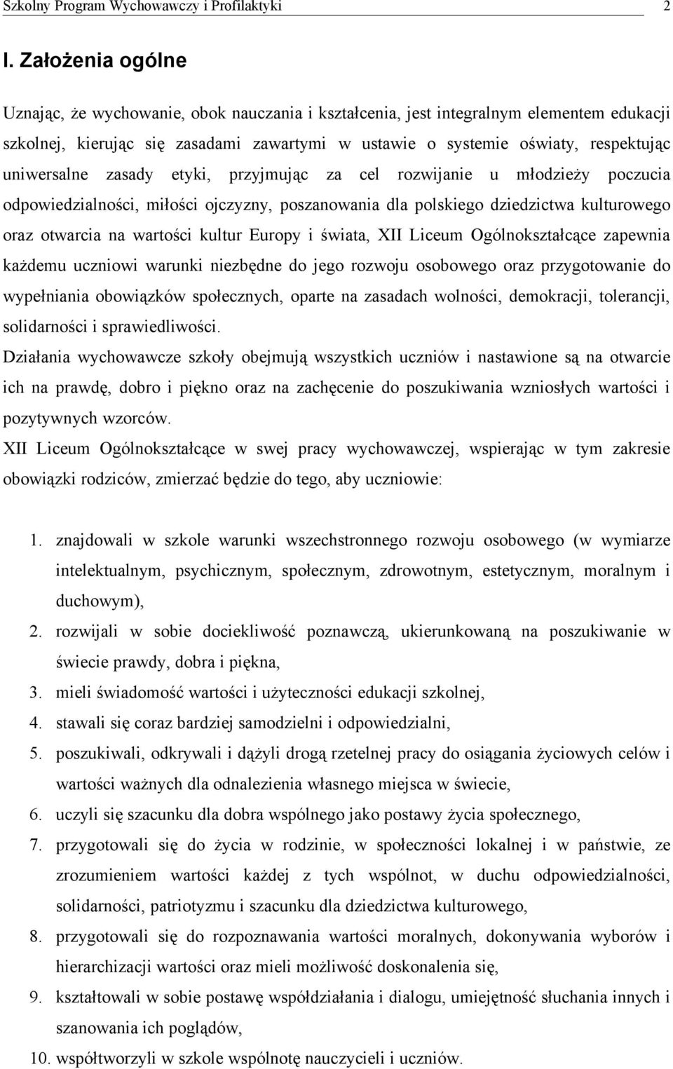 Europy i świata, XII Liceum Ogólnokształcące zapewnia każdemu uczniowi warunki niezbędne do jego rozwoju osobowego oraz przygotowanie do wypełniania obowiązków społecznych, oparte na zasadach