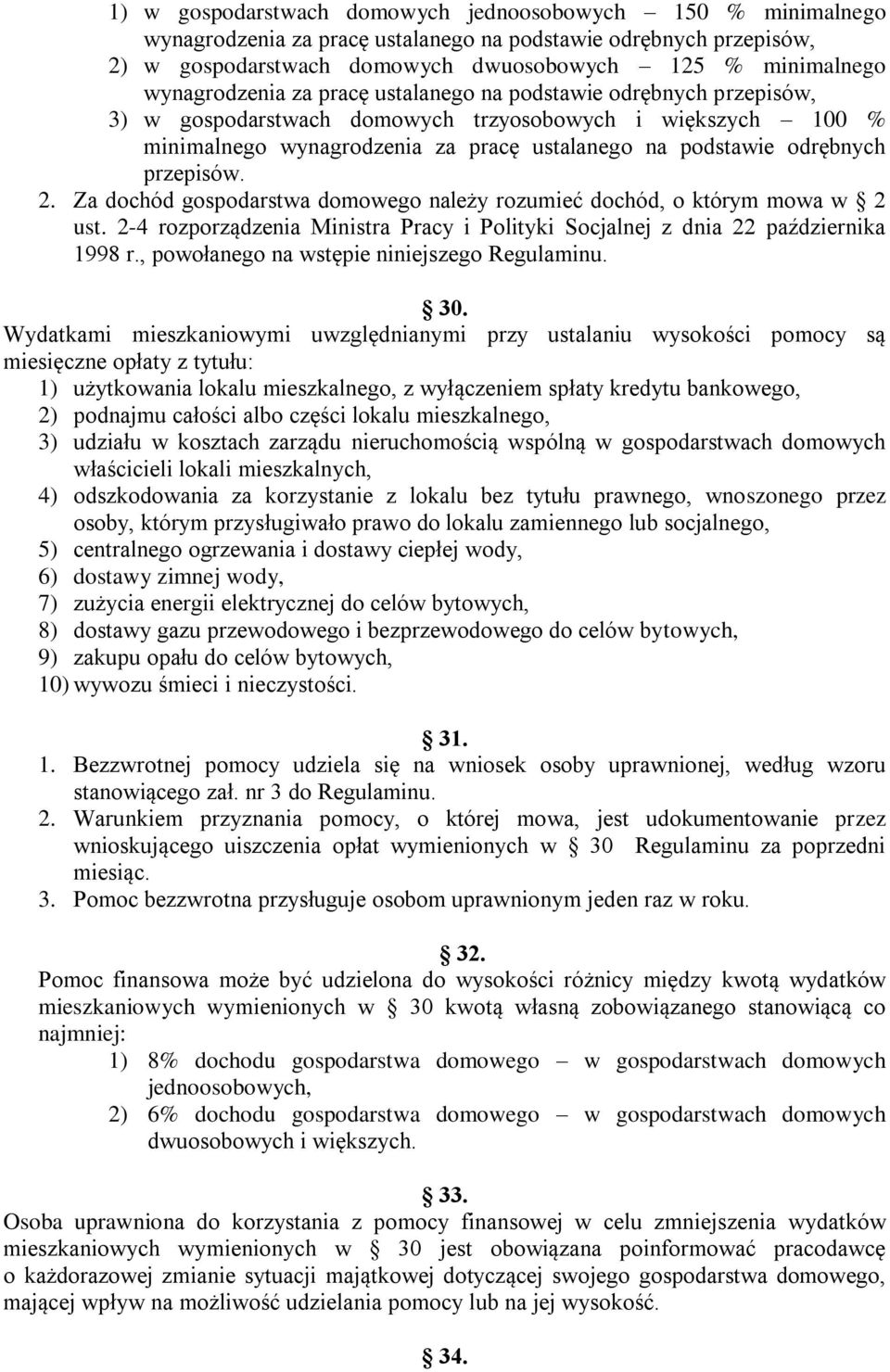 przepisów. 2. Za dochód gospodarstwa domowego należy rozumieć dochód, o którym mowa w 2 ust. 2-4 rozporządzenia Ministra Pracy i Polityki Socjalnej z dnia 22 października 1998 r.