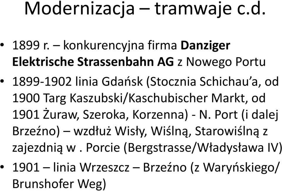 (Stocznia Schichau a, od 1900 Targ Kaszubski/Kaschubischer Markt, od 1901 Żuraw, Szeroka, Korzenna)