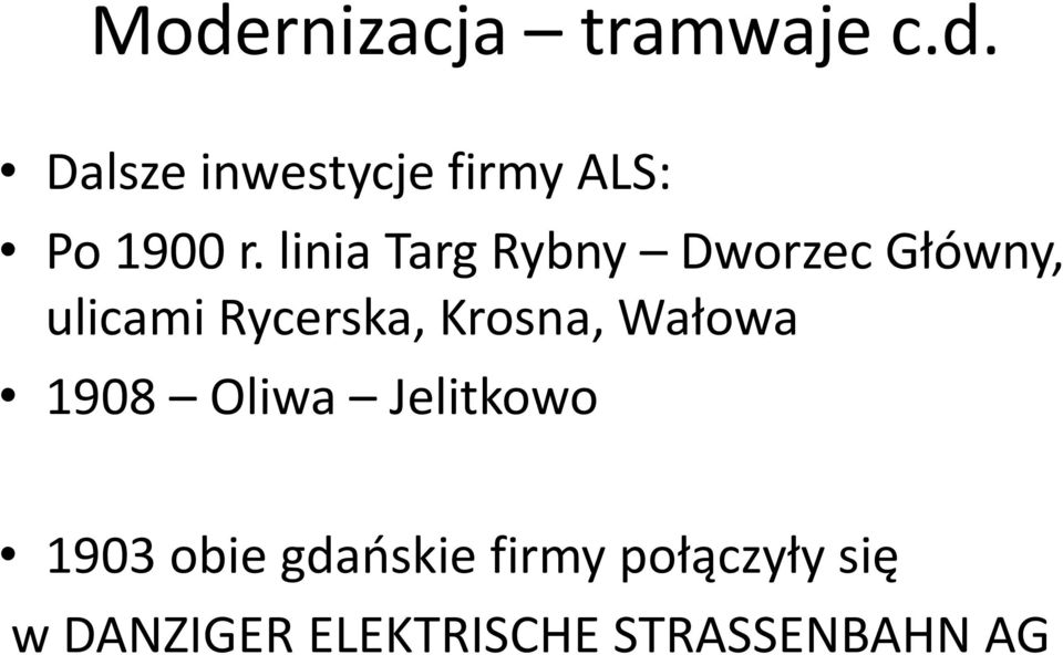 Krosna, Wałowa 1908 Oliwa Jelitkowo 1903 obie gdańskie