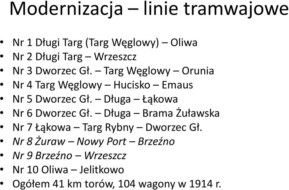Długa Łąkowa Nr 6 Dworzec Gł. Długa Brama Żuławska Nr 7 Łąkowa Targ Rybny Dworzec Gł.