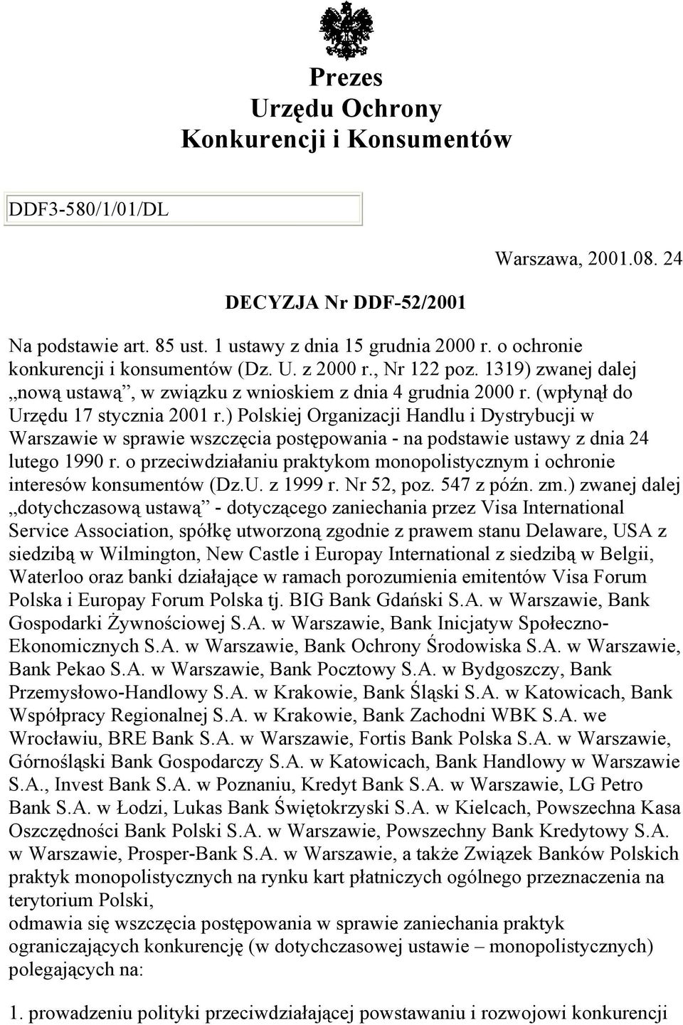 ) Polskiej Organizacji Handlu i Dystrybucji w Warszawie w sprawie wszczęcia postępowania - na podstawie ustawy z dnia 24 lutego 1990 r.
