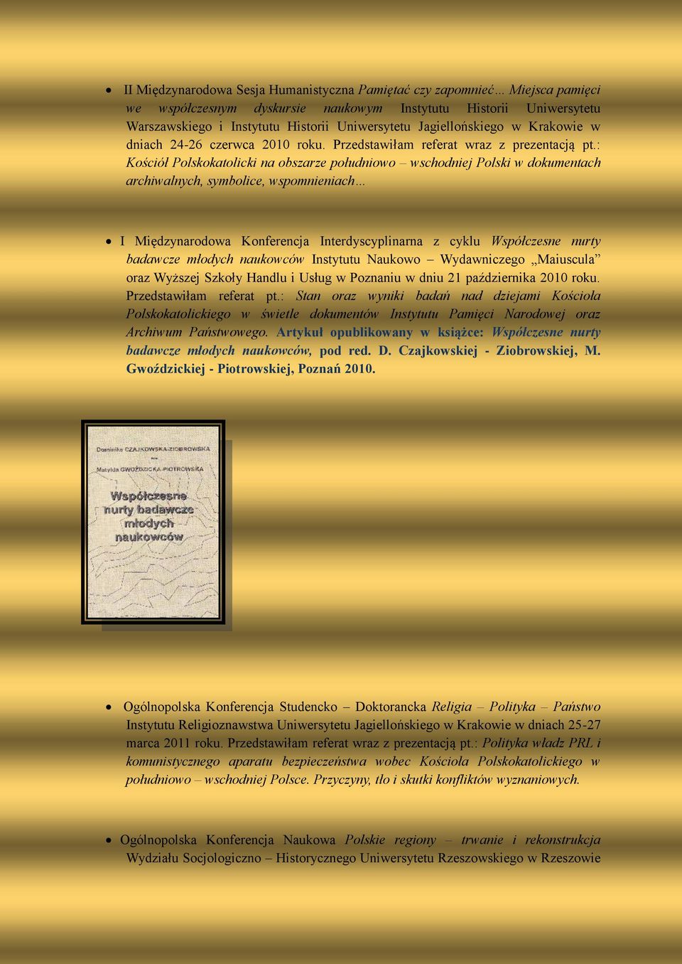 : Kościół Polskokatolicki na obszarze południowo wschodniej Polski w dokumentach archiwalnych, symbolice, wspomnieniach I Międzynarodowa Konferencja Interdyscyplinarna z cyklu Współczesne nurty