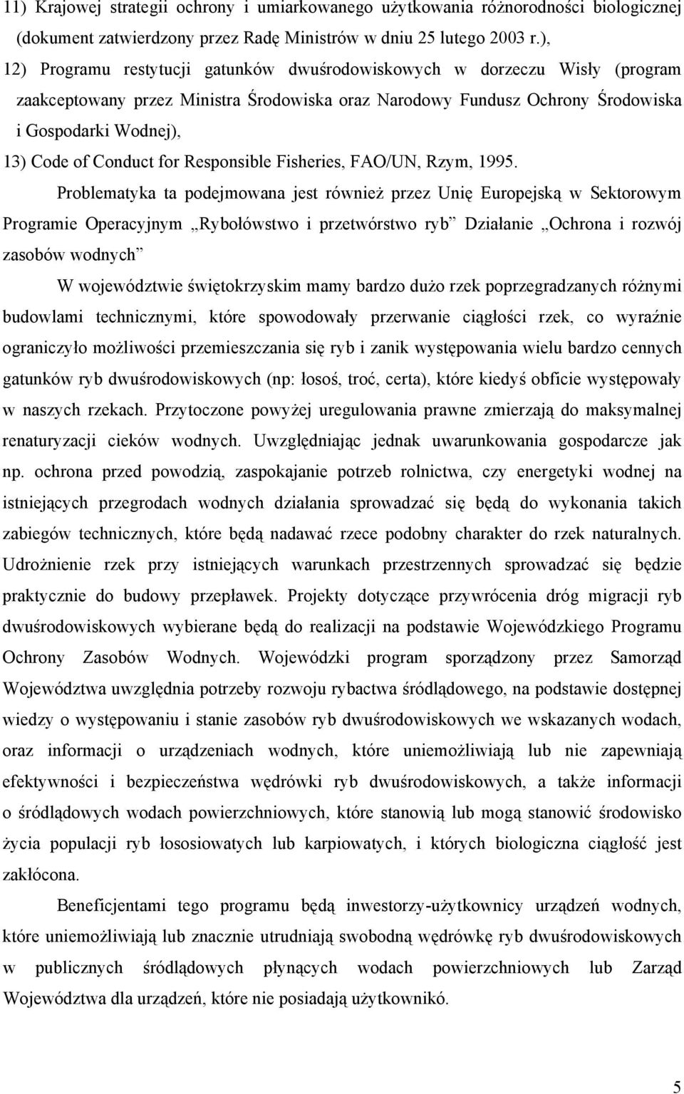 Conduct for Responsible Fisheries, FAO/UN, Rzym, 1995.