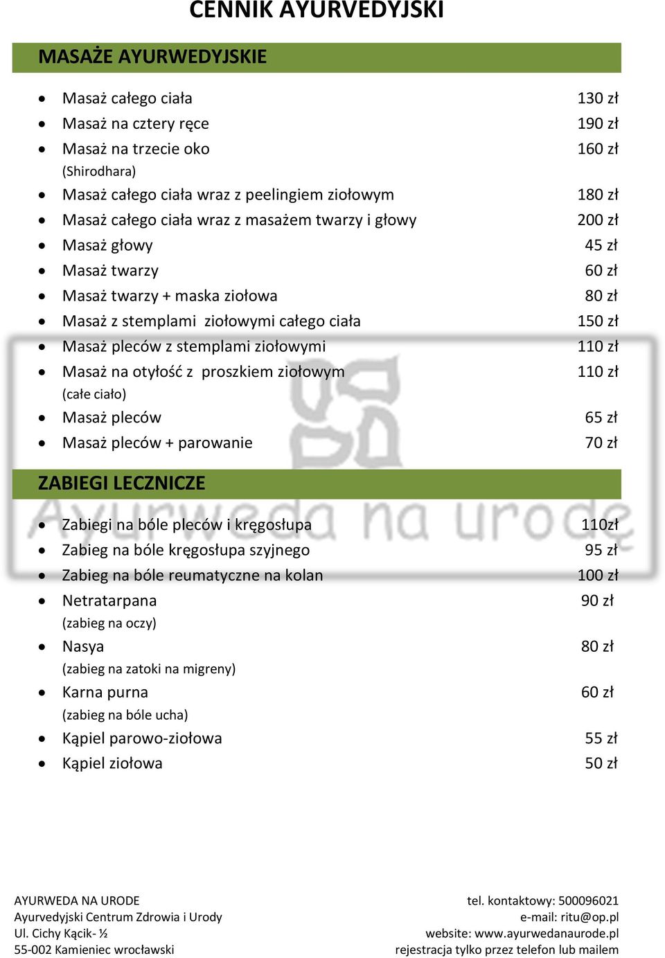 Masaż pleców Masaż pleców + parowanie 1 190 zł 180 zł 200 zł 45 zł 60 zł 80 zł 1 65 zł 70 zł ZABIEGI LECZNICZE Zabiegi na bóle pleców i kręgosłupa Zabieg na bóle kręgosłupa szyjnego Zabieg na