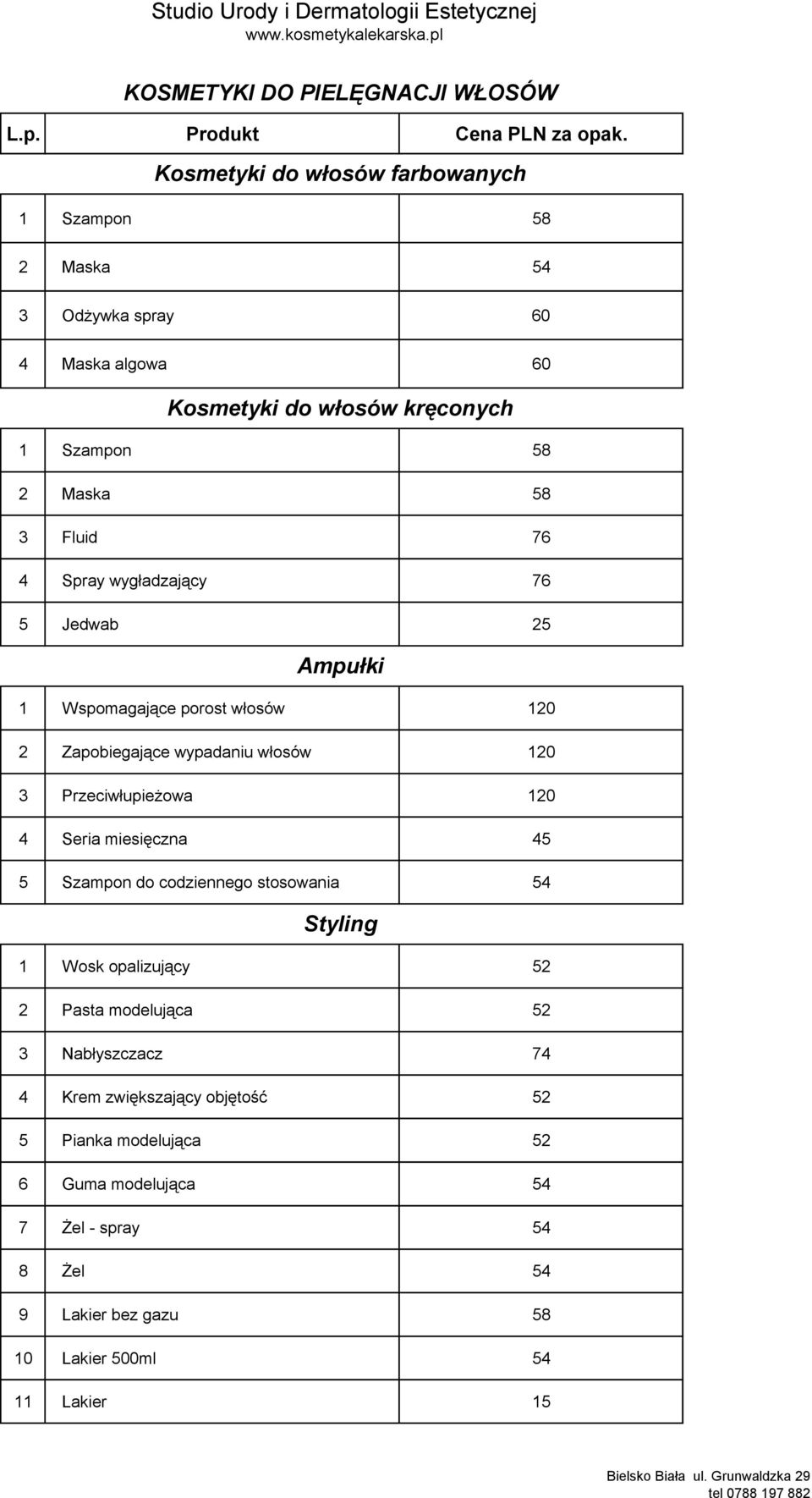 Spray wygładzający 76 5 Jedwab 25 Ampułki 1 Wspomagające porost włosów 120 2 Zapobiegające wypadaniu włosów 120 3 Przeciwłupieżowa 120 4 Seria miesięczna 45 5