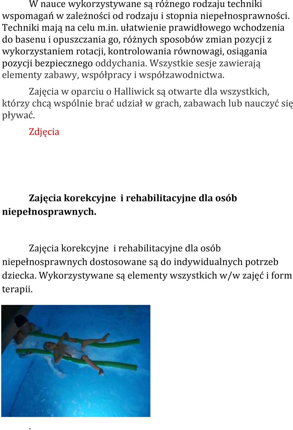 Wszystkie sesje zawierają elementy zabawy, współpracy i współzawodnictwa.