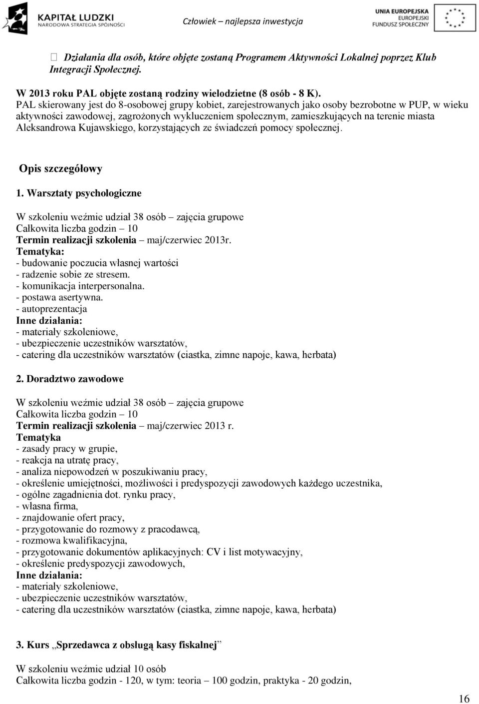 Aleksandrowa Kujawskiego, korzystających ze świadczeń pomocy społecznej. Opis szczegółowy 1.