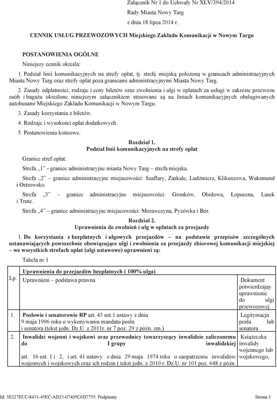 strefę miejską położoną w granicach administracyjnych Miasta Nowy Targ oraz strefy opłat poza granicami administracyjnymi Miasta Nowy Targ. 2.