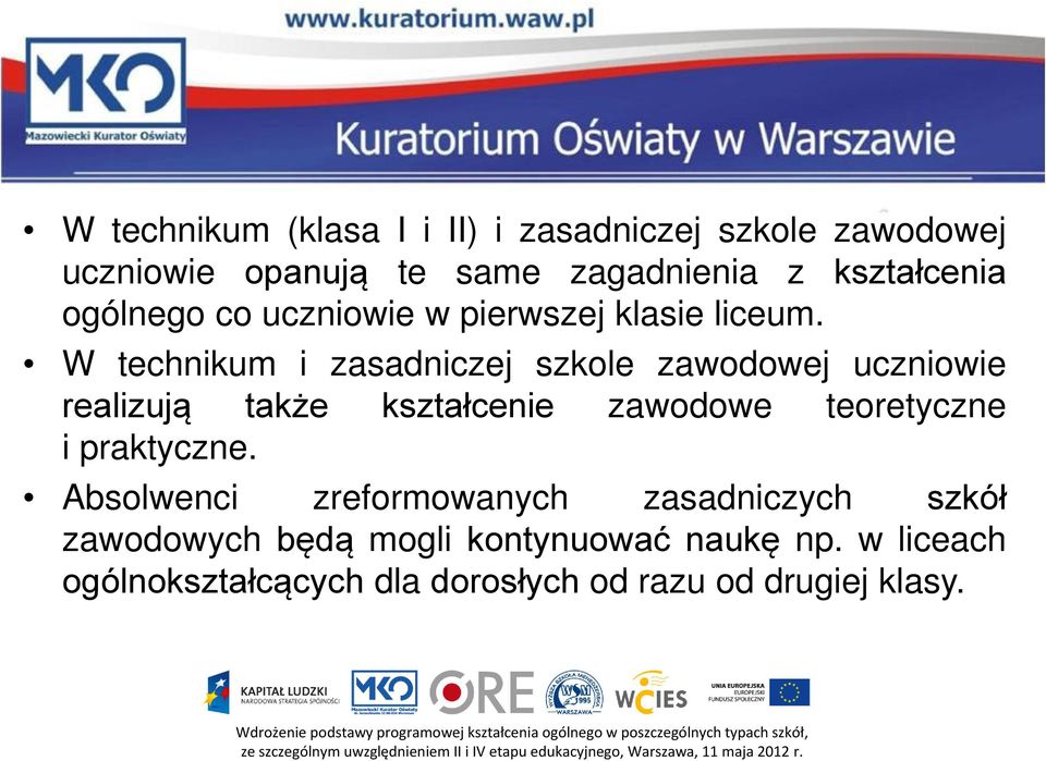 W technikum i zasadniczej szkole zawodowej uczniowie realizują także kształcenie zawodowe teoretyczne i