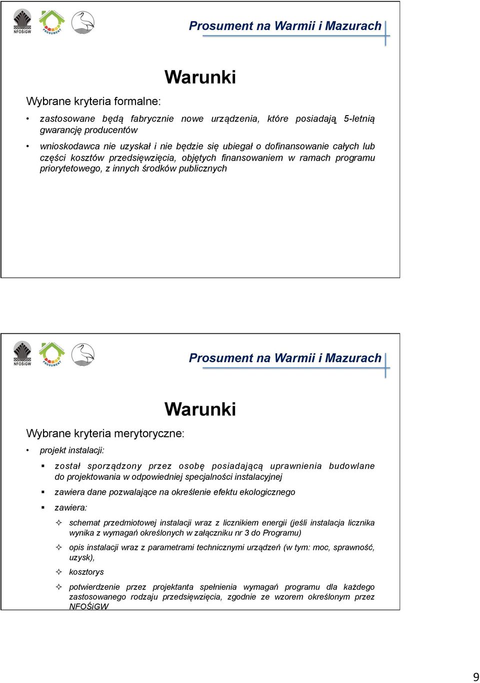 posiadającą uprawnienia budowlane do projektowania w odpowiedniej specjalności instalacyjnej zawiera dane pozwalające na określenie efektu ekologicznego zawiera: ² schemat przedmiotowej instalacji