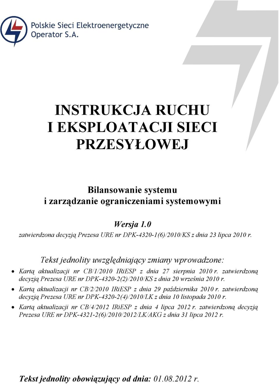 Tekst jednolity uwzględniający zmiany wprowadzone: Kartą aktualizacji nr CB/1/2010 IRiESP z dnia 27 sierpnia 2010 r.
