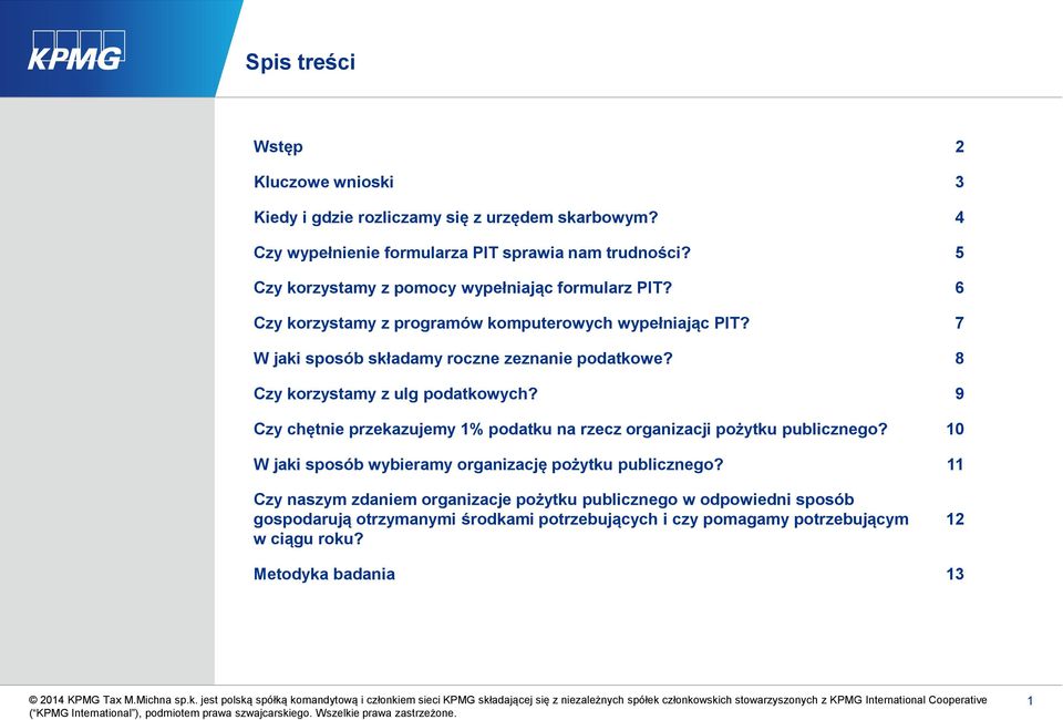 8 Czy korzystamy z ulg podatkowych? 9 Czy chętnie przekazujemy 1% podatku na rzecz organizacji pożytku publicznego?