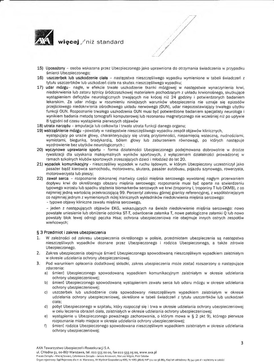 uszkodzenie tkanki mózgowej w następstwie wynaczynienia krwi, niedokrwienia lub zatoru tętnicy śródczaszkowej materiałem pochodzącym z układu krwionośnego, skutkujące wystąpieniem deficytów