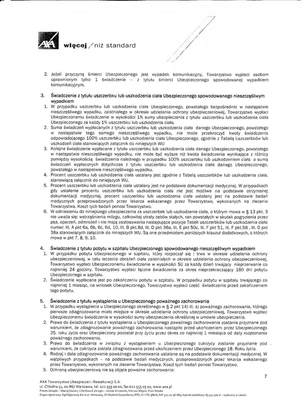 3. Świadczenie z tytułu uszczerbku lub uszkodzenia ciała Ubezpieczonego spowodowanego nieszczęśliwym wypadkiem 1.