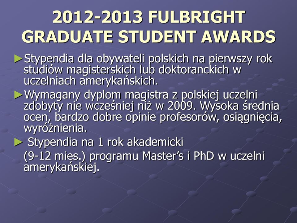 Wymagany dyplom magistra z polskiej uczelni zdobyty nie wcześniej niż w 2009.