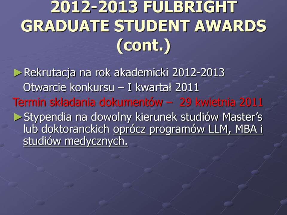 2011 Termin składania dokumentów 29 kwietnia 2011 Stypendia na dowolny