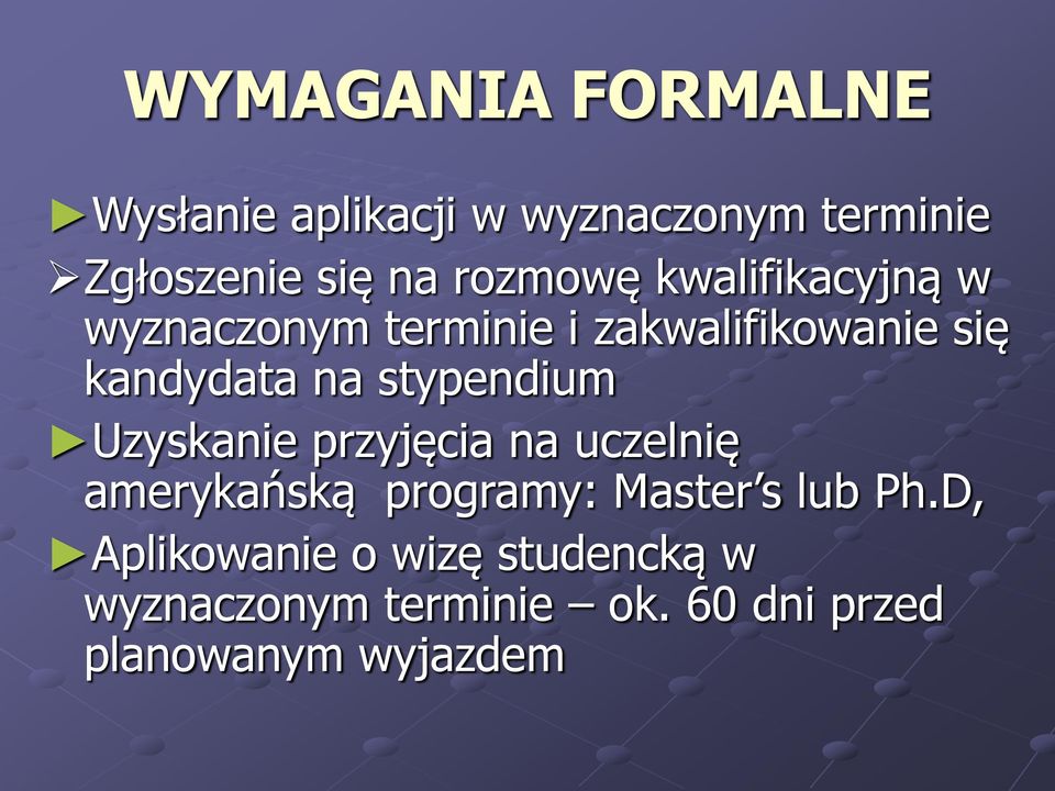 stypendium Uzyskanie przyjęcia na uczelnię amerykańską programy: Master s lub Ph.