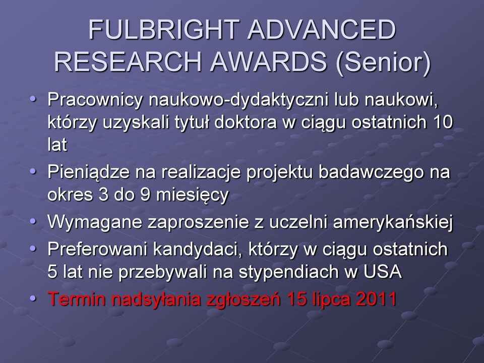 okres 3 do 9 miesięcy Wymagane zaproszenie z uczelni amerykańskiej Preferowani kandydaci, którzy