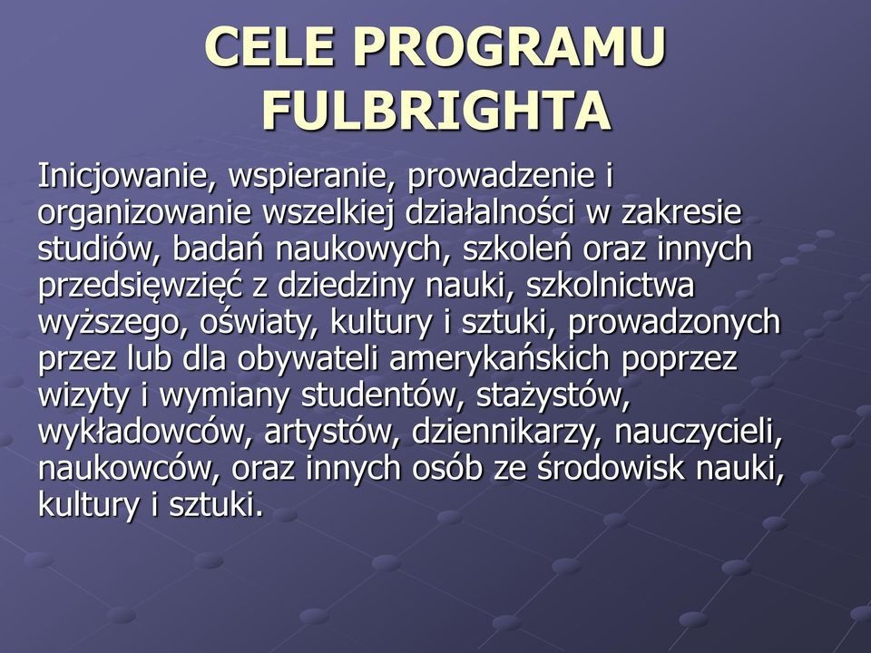 kultury i sztuki, prowadzonych przez lub dla obywateli amerykańskich poprzez wizyty i wymiany studentów,