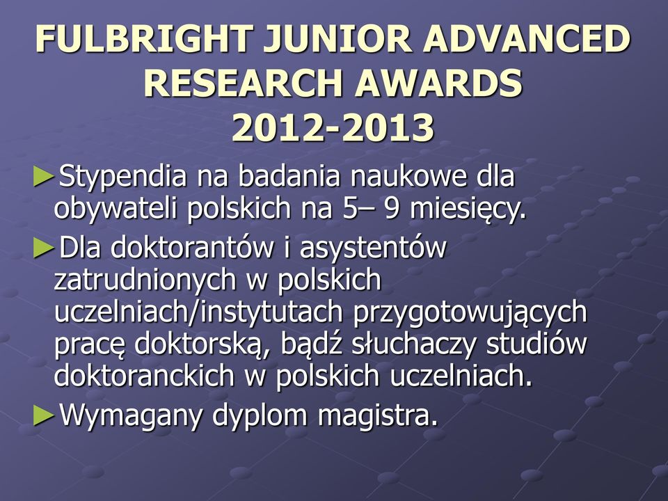 Dla doktorantów i asystentów zatrudnionych w polskich uczelniach/instytutach