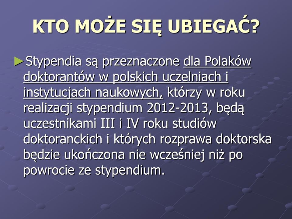 instytucjach naukowych, którzy w roku realizacji stypendium 2012-2013, będą