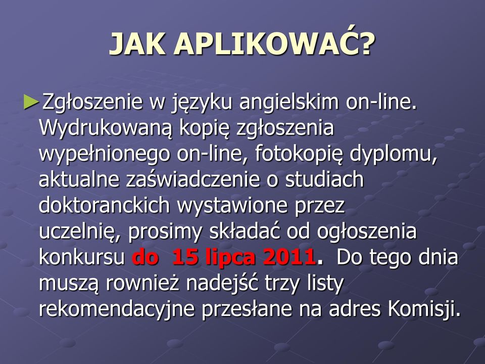 zaświadczenie o studiach doktoranckich wystawione przez uczelnię, prosimy składać od