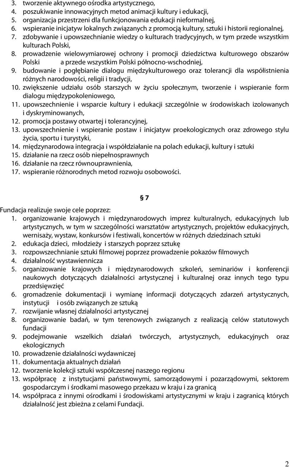 zdobywanie i upowszechnianie wiedzy o kulturach tradycyjnych, w tym przede wszystkim kulturach Polski, 8.