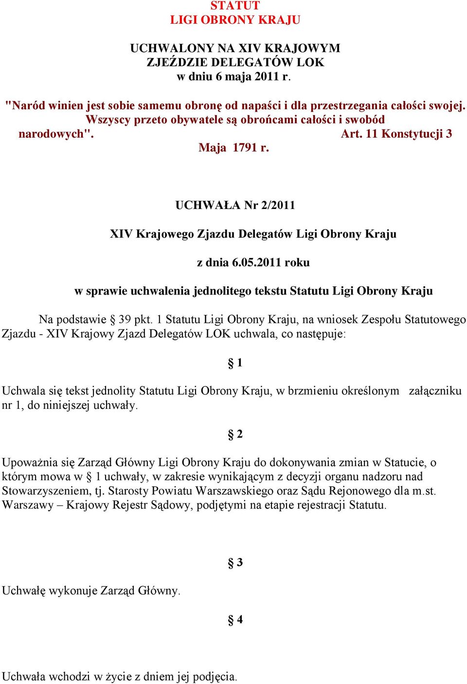 2011 roku w sprawie uchwalenia jednolitego tekstu Statutu Ligi Obrony Kraju Na podstawie 39 pkt.