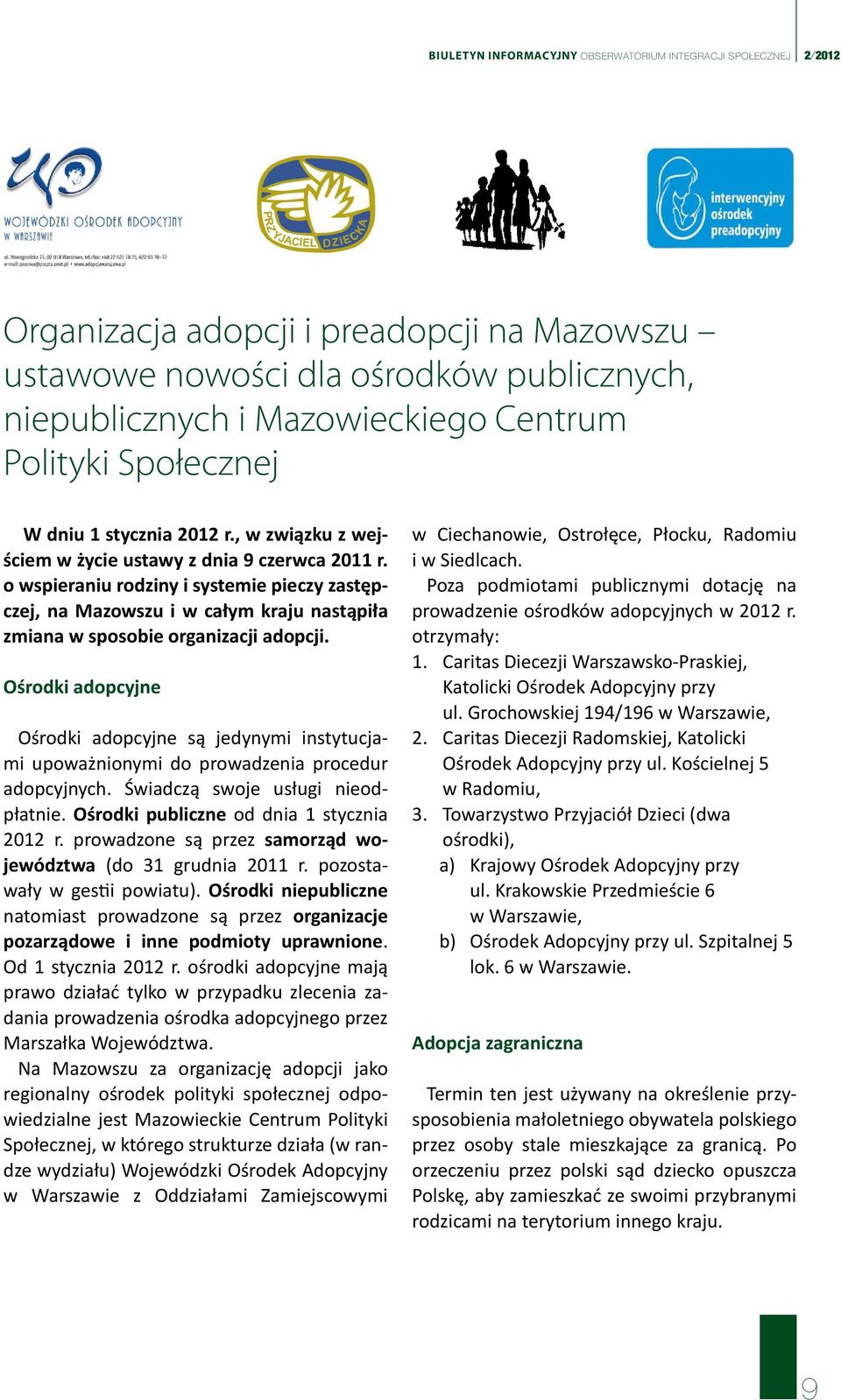 o wspieraniu rodziny i systemie pieczy zastępczej, na Mazowszu i w całym kraju nastąpiła zmiana w sposobie organizacji adopcji.