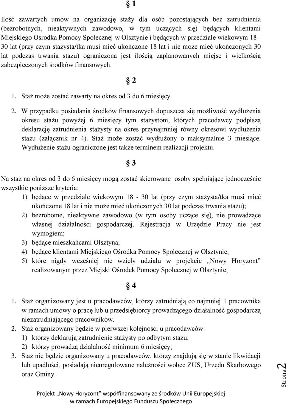 zaplanowanych miejsc i wielkością zabezpieczonych środków finansowych. 2 