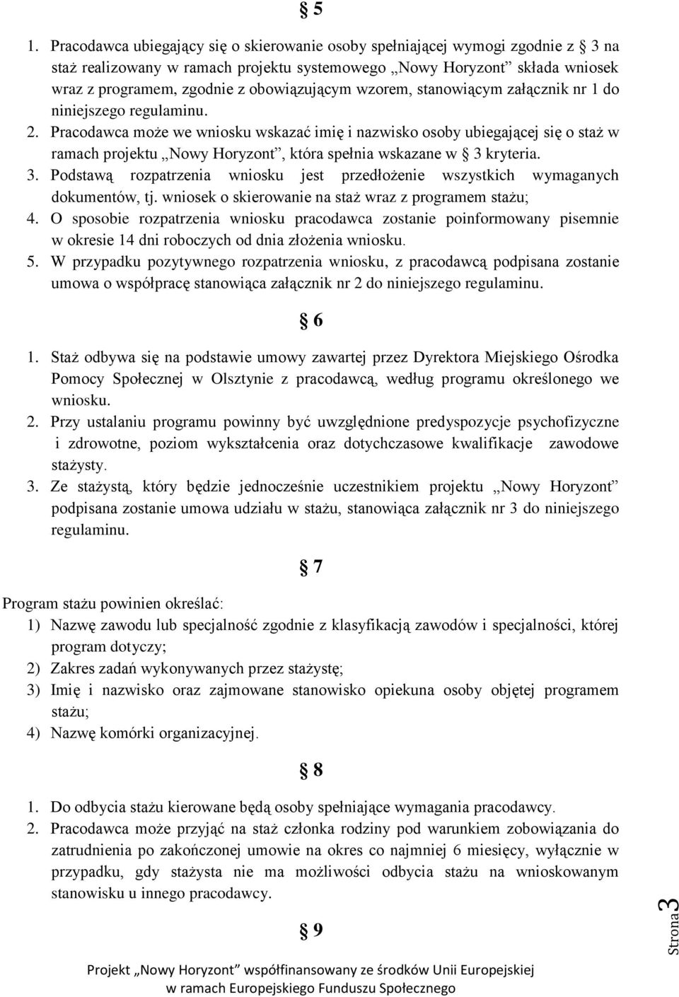 wzorem, stanowiącym załącznik nr 1 do niniejszego regulaminu. 2.