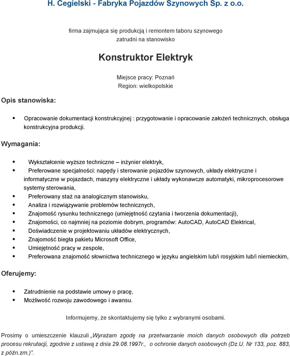 elektryczne i układy wykonawcze automatyki, mikroprocesorowe systemy sterowania, Analiza i rozwiązywanie problemów technicznych, Znajomość rysunku technicznego (umiejętność