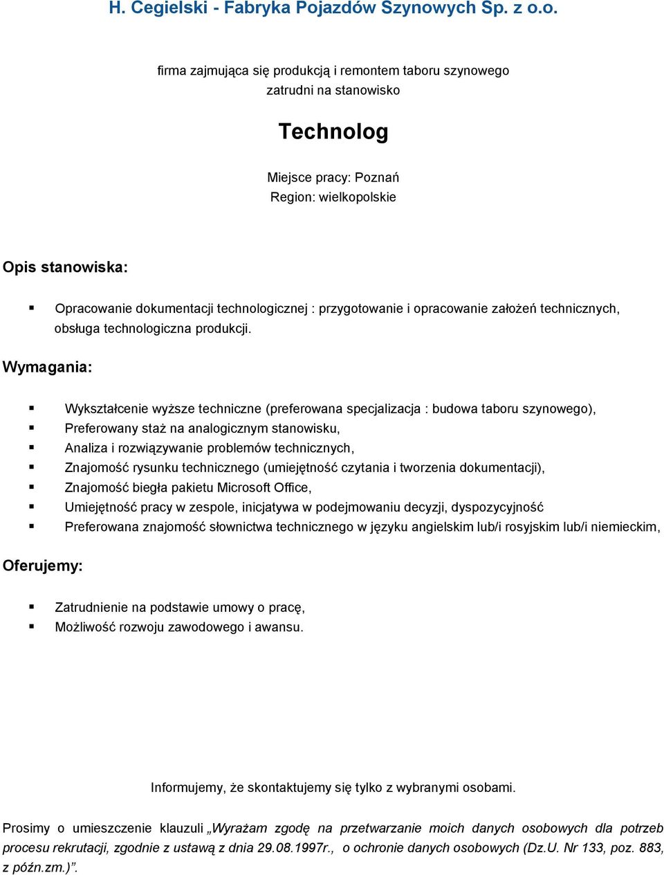 Wykształcenie wyższe techniczne (preferowana specjalizacja : budowa taboru szynowego), Analiza i