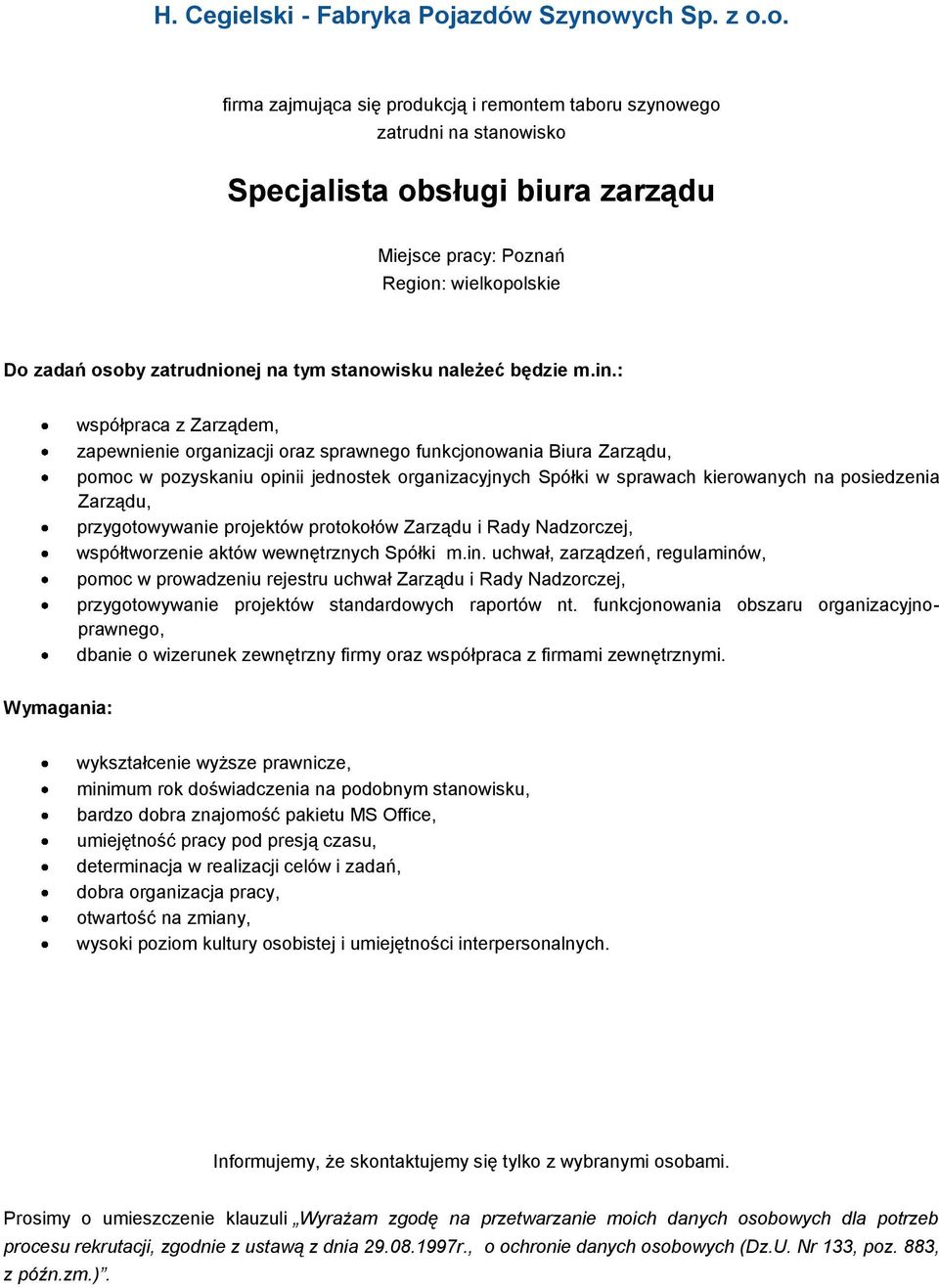 przygotowywanie projektów protokołów Zarządu i Rady Nadzorczej, współtworzenie aktów wewnętrznych Spółki m.in.