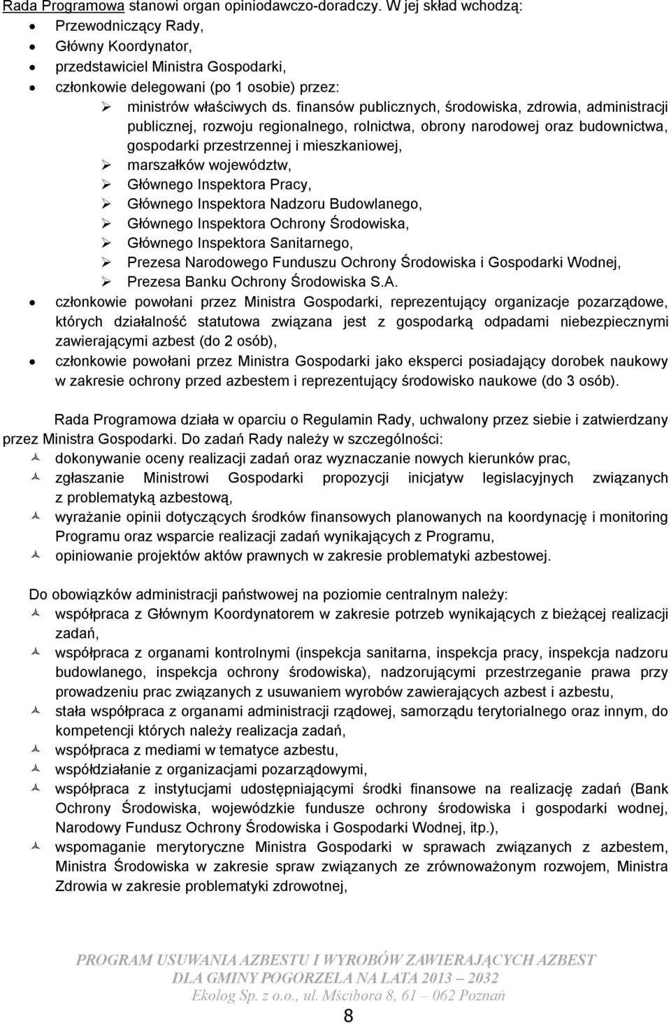 finansów publicznych, środowiska, zdrowia, administracji publicznej, rozwoju regionalnego, rolnictwa, obrony narodowej oraz budownictwa, gospodarki przestrzennej i mieszkaniowej, marszałków