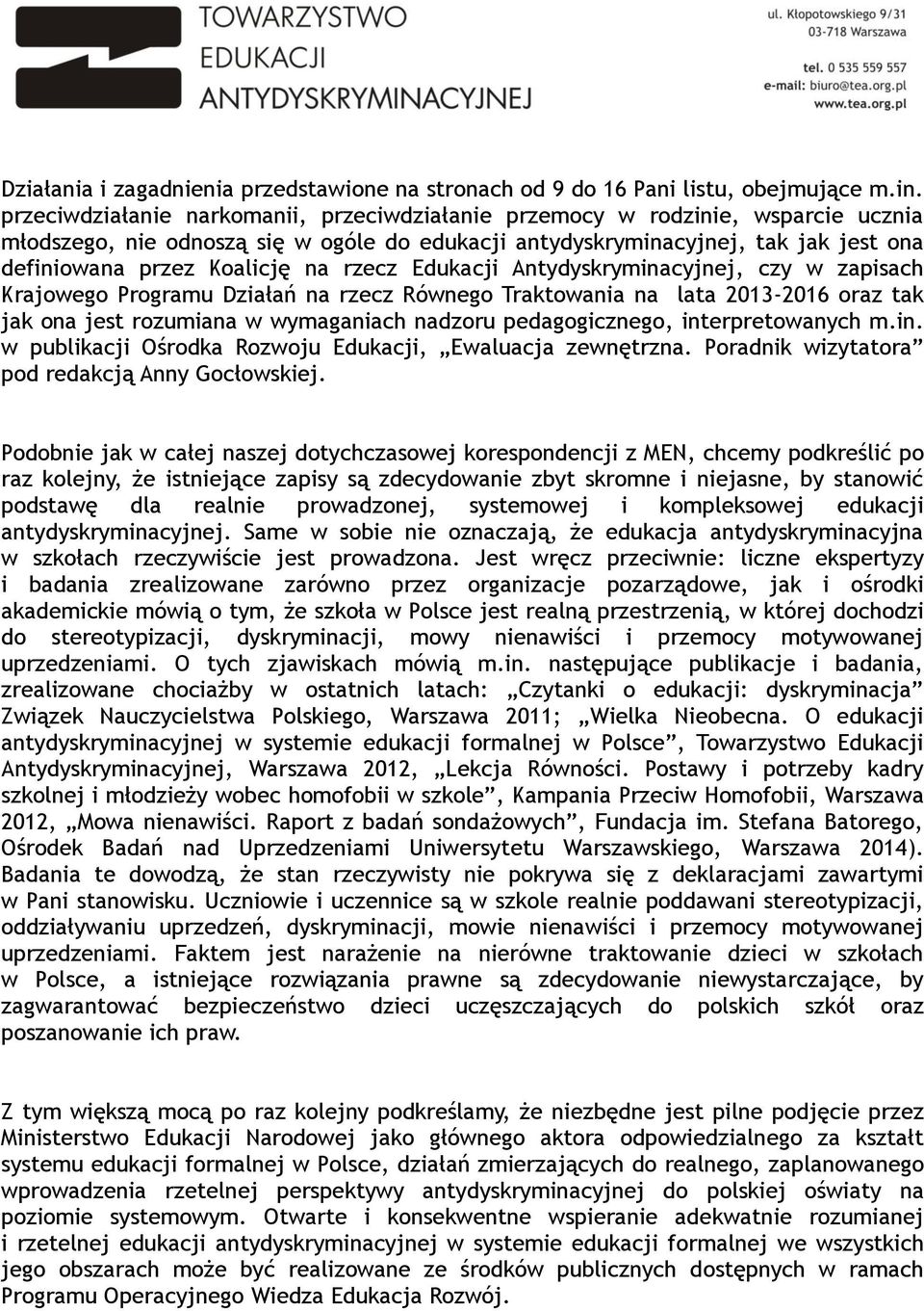rzecz Edukacji Antydyskryminacyjnej, czy w zapisach Krajowego Programu Działań na rzecz Równego Traktowania na lata 2013-2016 oraz tak jak ona jest rozumiana w wymaganiach nadzoru pedagogicznego,