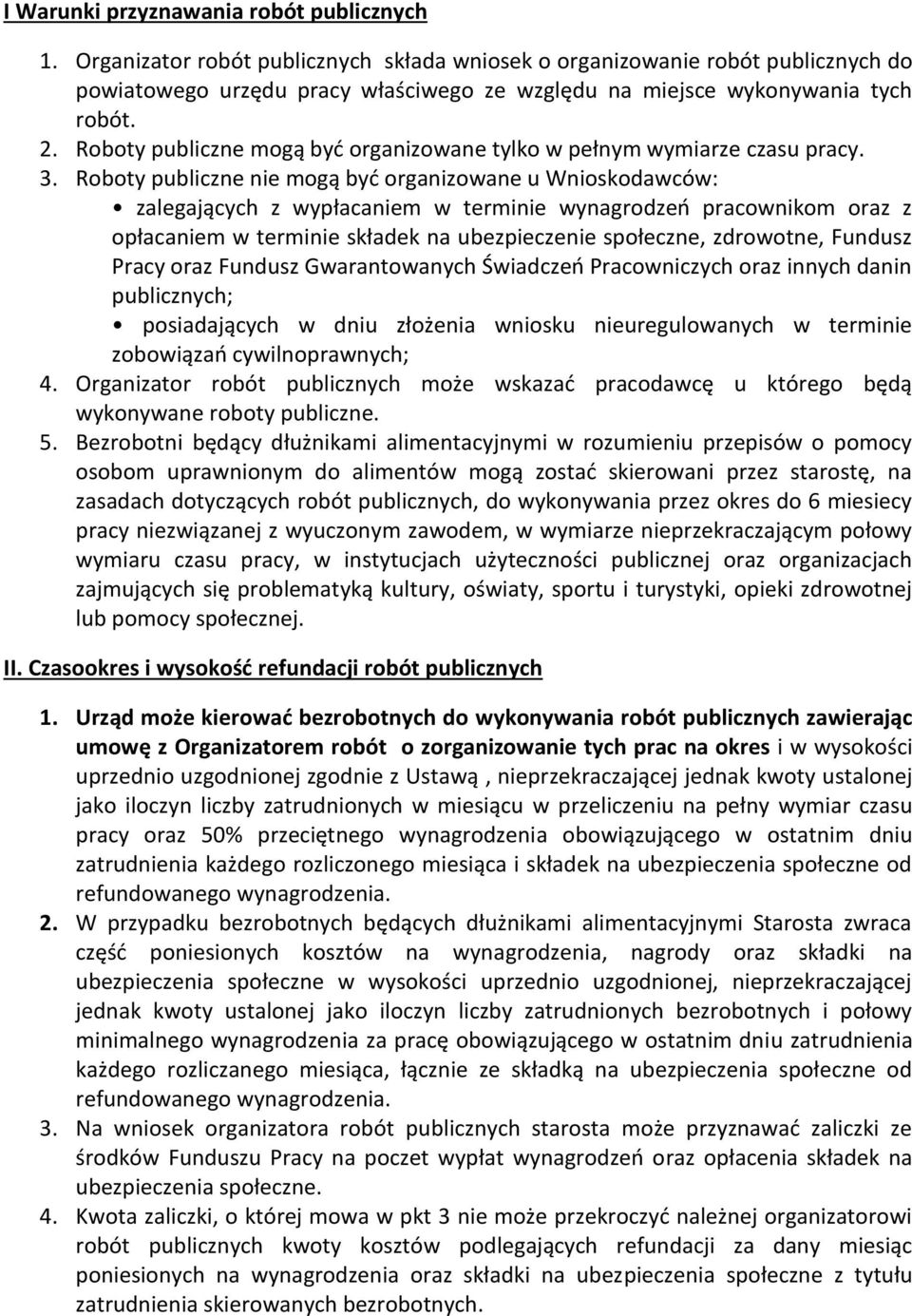 Roboty publiczne mogą być organizowane tylko w pełnym wymiarze czasu pracy. 3.