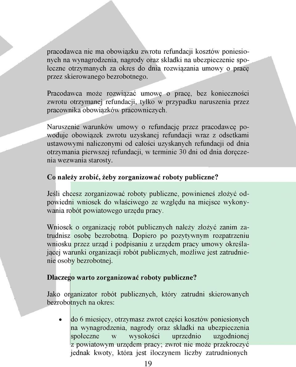 Naruszenie warunków umowy o refundację przez pracodawcę powoduje obowiązek zwrotu uzyskanej refundacji wraz z odsetkami ustawowymi naliczonymi od całości uzyskanych refundacji od dnia otrzymania